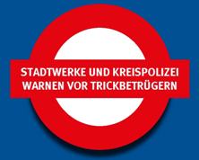 Warnsymbol der Stadtwerke und der Kreispolizei vor Trickbetrügern